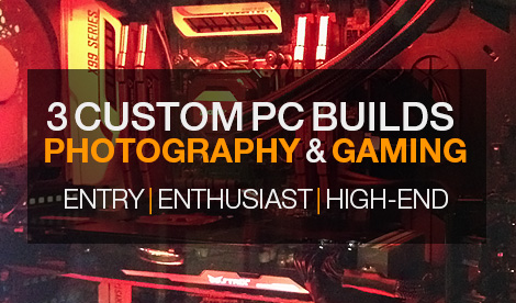 Custom PC for Photography and Gaming