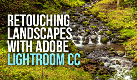 how to retouch landscapes using adobe lightroom